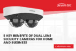 5 Key Benefits of Dual Lens Security Cameras for Home and Business